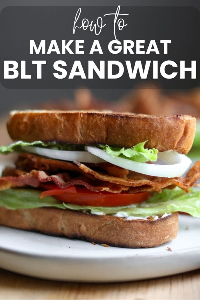 BLT sandwich with crispy bacon, fresh lettuce, and ripe tomatoes on toasted bread, with overlay text 'How to Make a Great BLT Sandwich